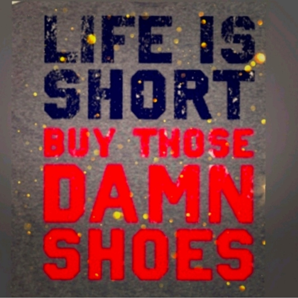 I urge you to *buy the damn shoes